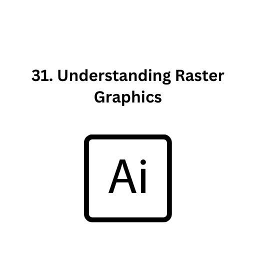 31. Understanding Raster Graphics